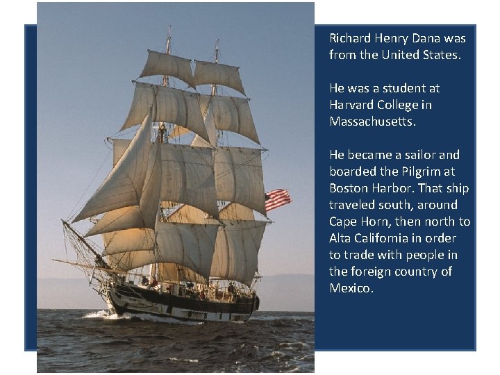 Richard Henry Dana was from the United States. He was a student at Harvard