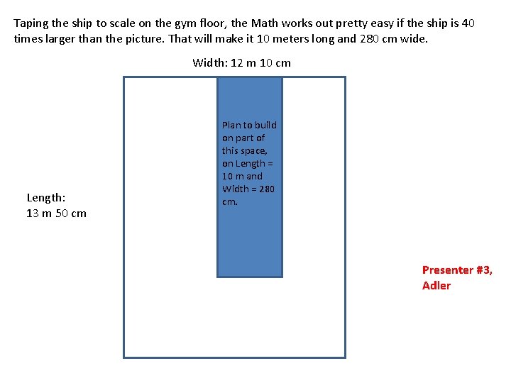 Taping the ship to scale on the gym floor, the Math works out pretty