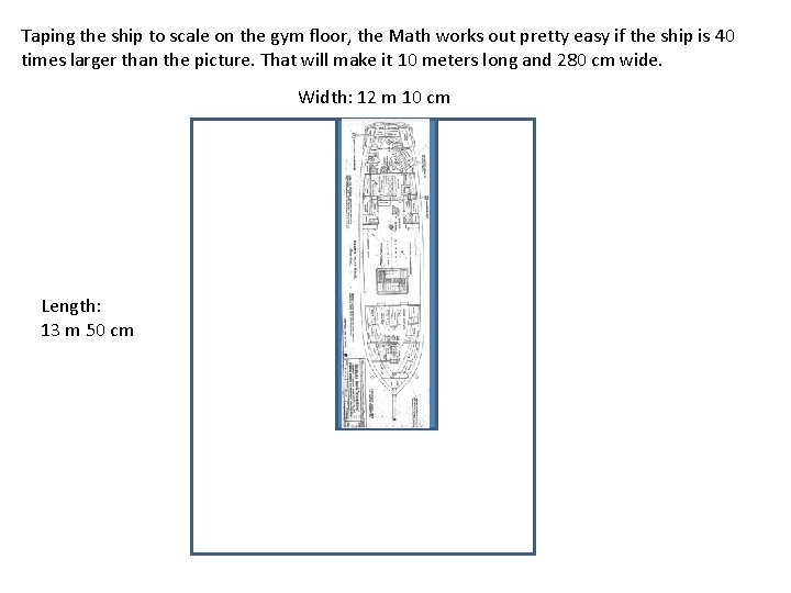 Taping the ship to scale on the gym floor, the Math works out pretty