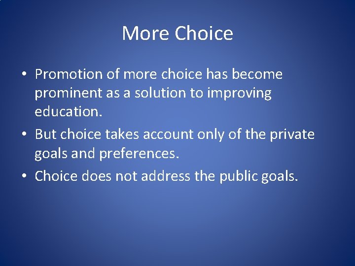 More Choice • Promotion of more choice has become prominent as a solution to