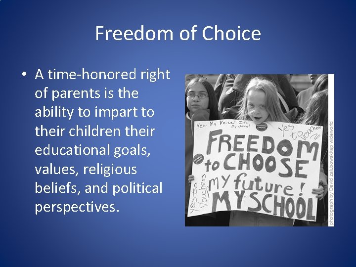 Freedom of Choice • A time-honored right of parents is the ability to impart