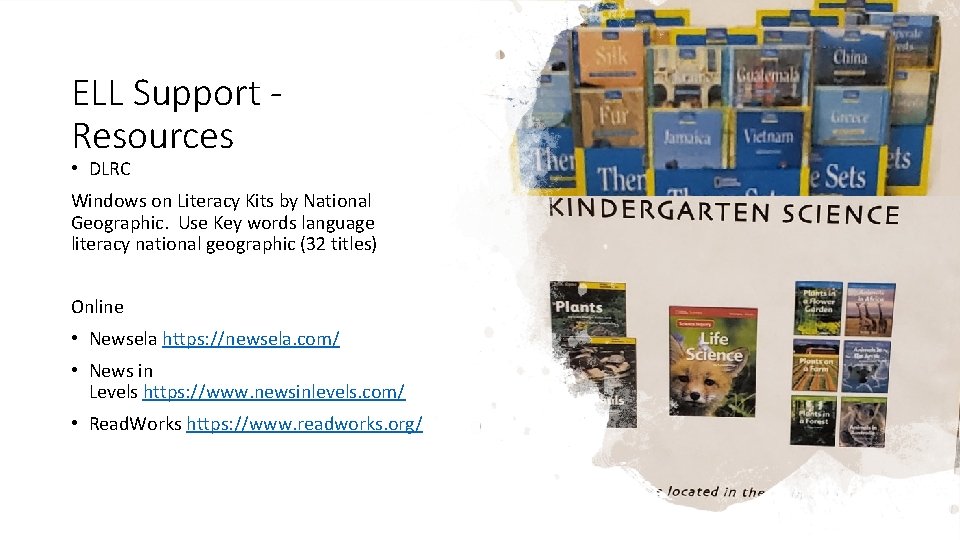 ELL Support Resources • DLRC Windows on Literacy Kits by National Geographic. Use Key