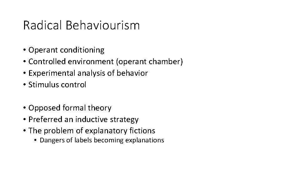 Radical Behaviourism • Operant conditioning • Controlled environment (operant chamber) • Experimental analysis of