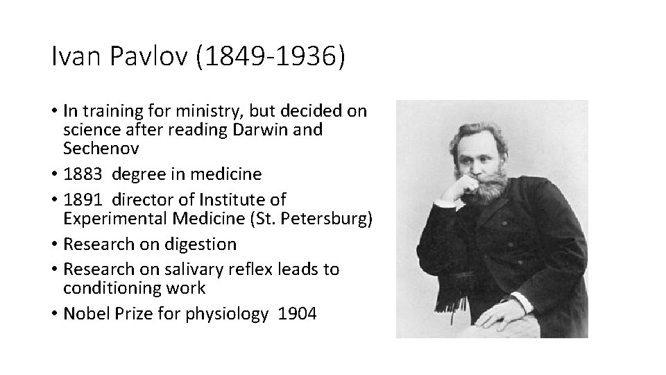 Ivan Pavlov (1849 -1936) • In training for ministry, but decided on science after