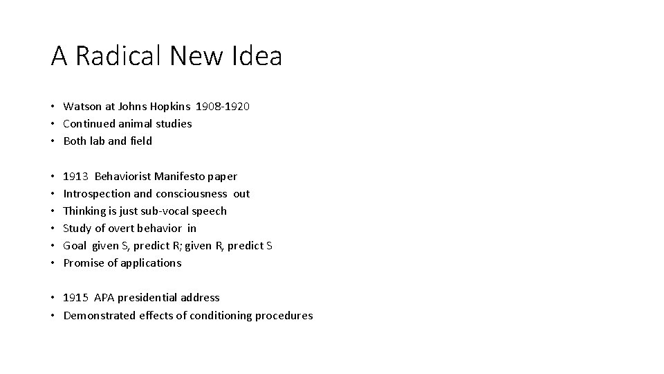 A Radical New Idea • Watson at Johns Hopkins 1908 -1920 • Continued animal