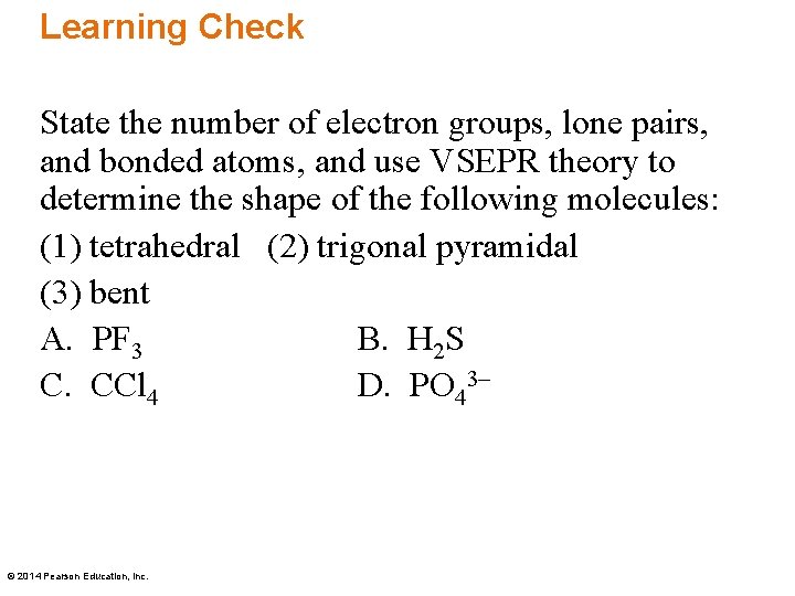 Learning Check State the number of electron groups, lone pairs, and bonded atoms, and