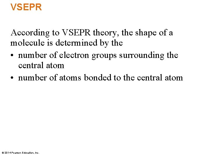 VSEPR According to VSEPR theory, the shape of a molecule is determined by the
