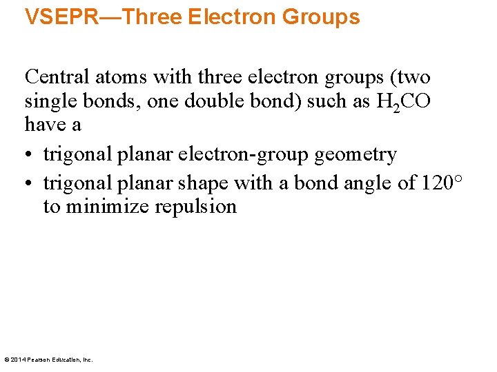 VSEPR—Three Electron Groups Central atoms with three electron groups (two single bonds, one double