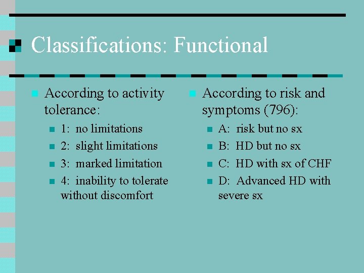 Classifications: Functional n According to activity tolerance: n n 1: no limitations 2: slight