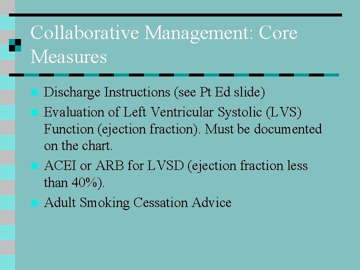 Collaborative Management: Core Measures n n Discharge Instructions (see Pt Ed slide) Evaluation of