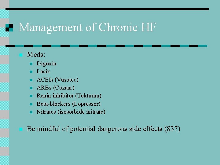Management of Chronic HF n Meds: n n n n Digoxin Lasix ACEIs (Vasotec)