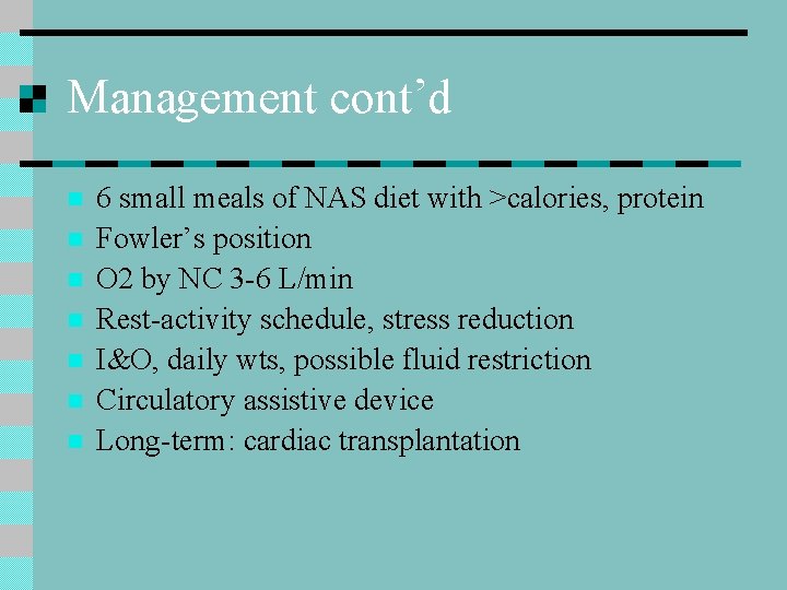 Management cont’d n n n n 6 small meals of NAS diet with >calories,