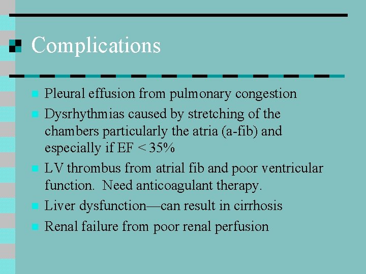 Complications n n n Pleural effusion from pulmonary congestion Dysrhythmias caused by stretching of