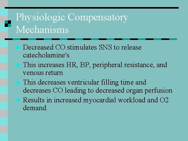 Physiologic Compensatory Mechanisms n n Decreased CO stimulates SNS to release catecholamine's This increases