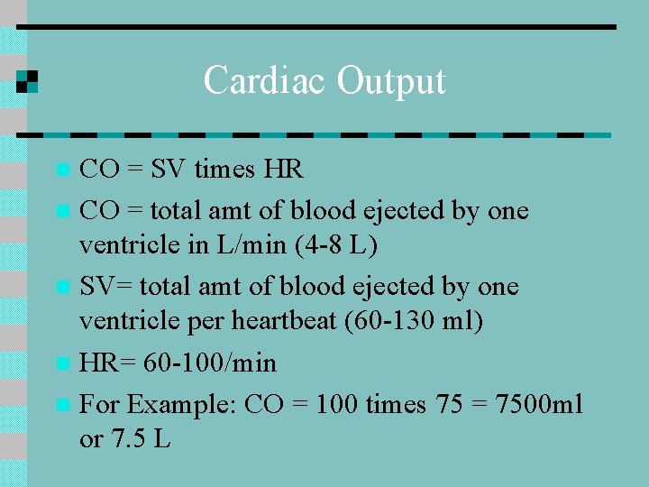 Cardiac Output CO = SV times HR n CO = total amt of blood