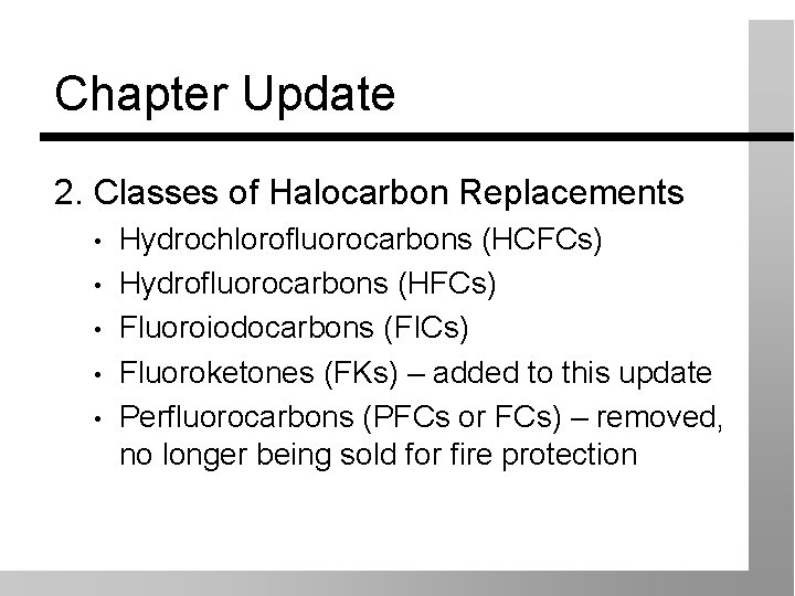 Chapter Update 2. Classes of Halocarbon Replacements • • • Hydrochlorofluorocarbons (HCFCs) Hydrofluorocarbons (HFCs)