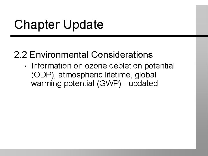 Chapter Update 2. 2 Environmental Considerations • Information on ozone depletion potential (ODP), atmospheric