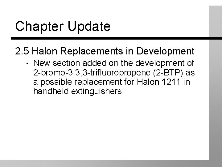 Chapter Update 2. 5 Halon Replacements in Development • New section added on the