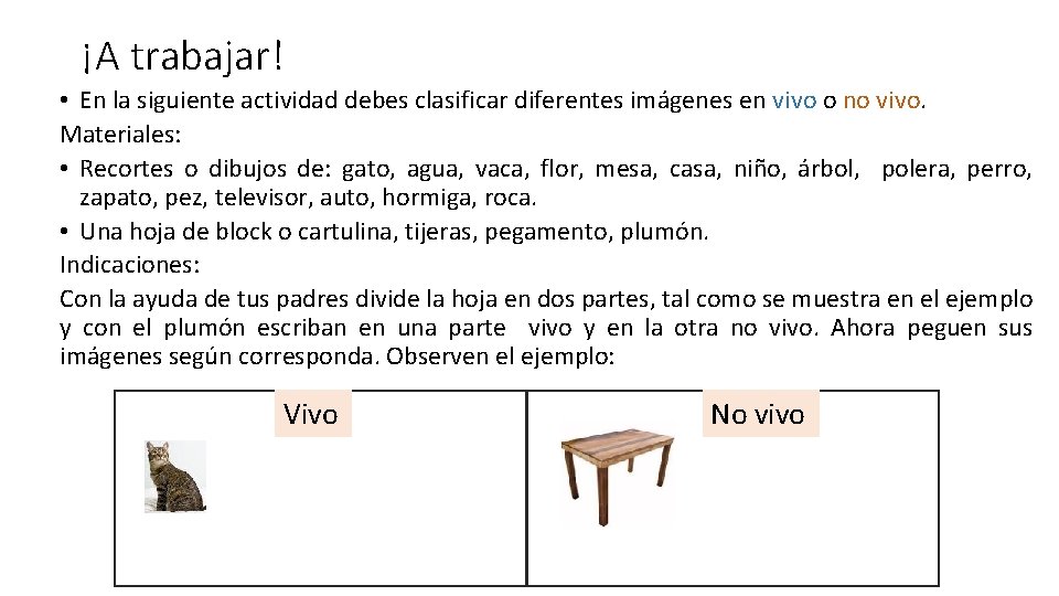 ¡A trabajar! • En la siguiente actividad debes clasificar diferentes imágenes en vivo o