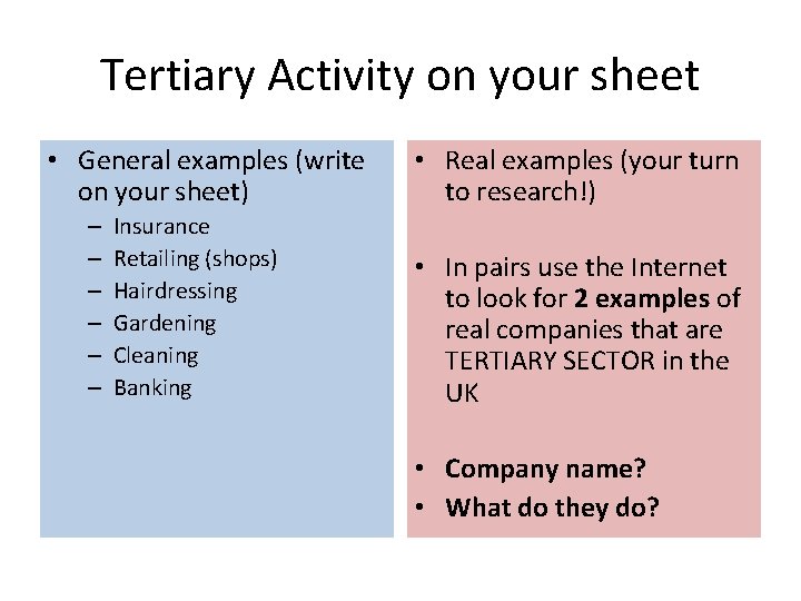 Tertiary Activity on your sheet • General examples (write on your sheet) – –