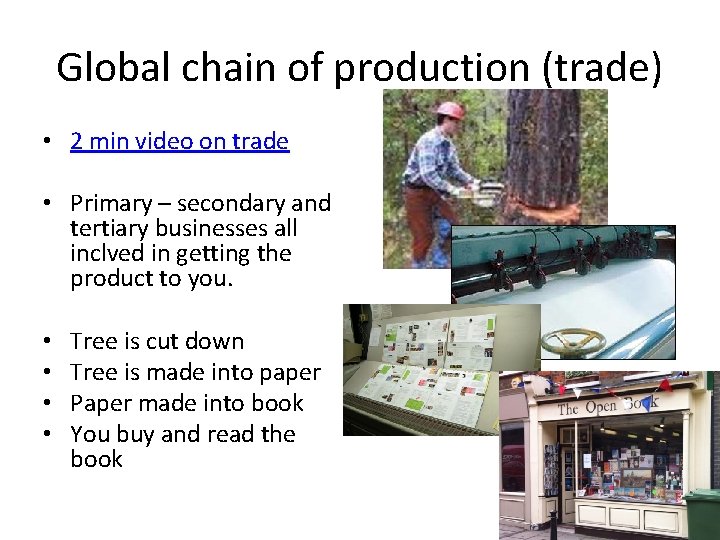 Global chain of production (trade) • 2 min video on trade • Primary –