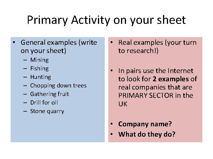 Primary Activity on your sheet • General examples (write on your sheet) – –