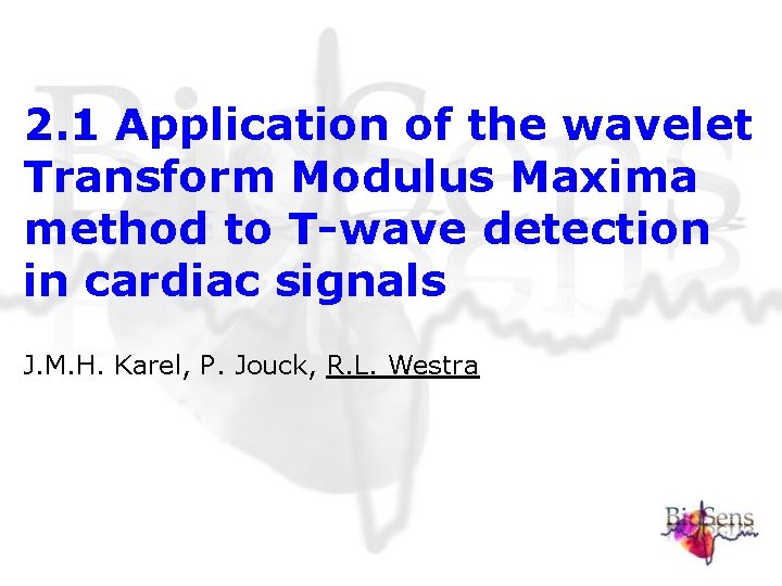 2. 1 Application of the wavelet Transform Modulus Maxima method to T-wave detection in 2. 1 Application of the wavelet Transform Modulus Maxima method to T-wave detection in