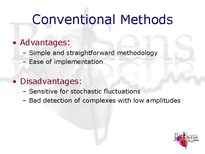 Conventional Methods • Advantages: – Simple and straightforward methodology – Ease of implementation • Conventional Methods • Advantages: – Simple and straightforward methodology – Ease of implementation •