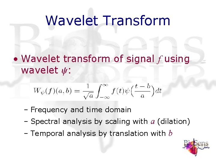 Wavelet Transform • Wavelet transform of signal f using wavelet : – Frequency and Wavelet Transform • Wavelet transform of signal f using wavelet : – Frequency and