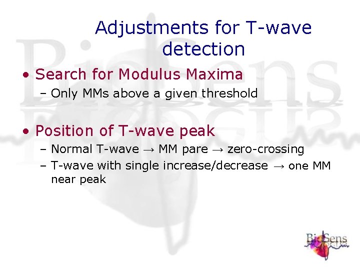Adjustments for T-wave detection • Search for Modulus Maxima – Only MMs above a Adjustments for T-wave detection • Search for Modulus Maxima – Only MMs above a