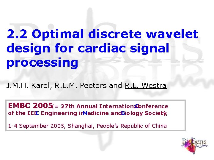 2. 2 Optimal discrete wavelet design for cardiac signal processing J. M. H. Karel, 2. 2 Optimal discrete wavelet design for cardiac signal processing J. M. H. Karel,