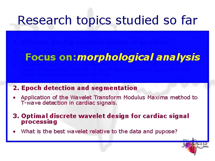 Research topics studied so far 1. Efficient analog implementation of wavelets • Analog implementation Research topics studied so far 1. Efficient analog implementation of wavelets • Analog implementation