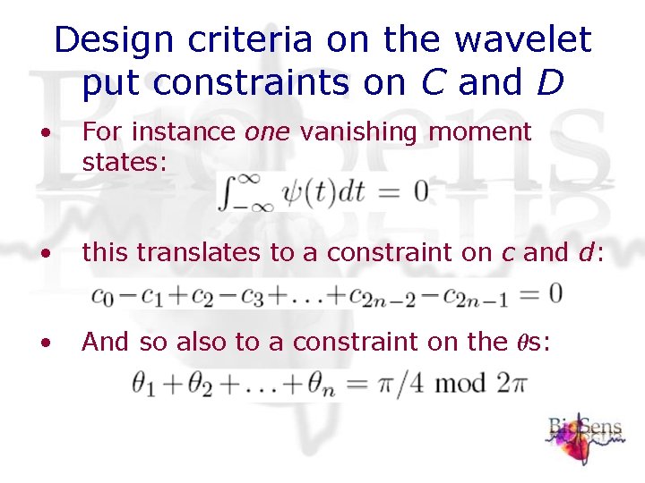 Design criteria on the wavelet put constraints on C and D • For instance Design criteria on the wavelet put constraints on C and D • For instance