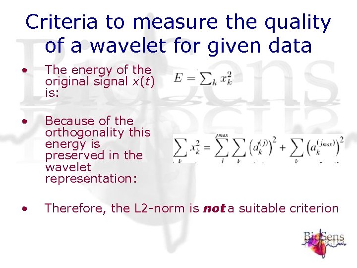 Criteria to measure the quality of a wavelet for given data • The energy Criteria to measure the quality of a wavelet for given data • The energy