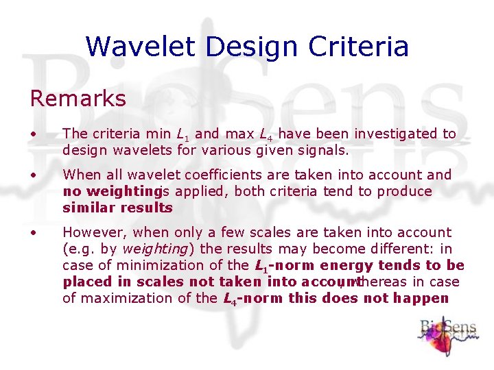 Wavelet Design Criteria Remarks • The criteria min L 1 and max L 4 Wavelet Design Criteria Remarks • The criteria min L 1 and max L 4
