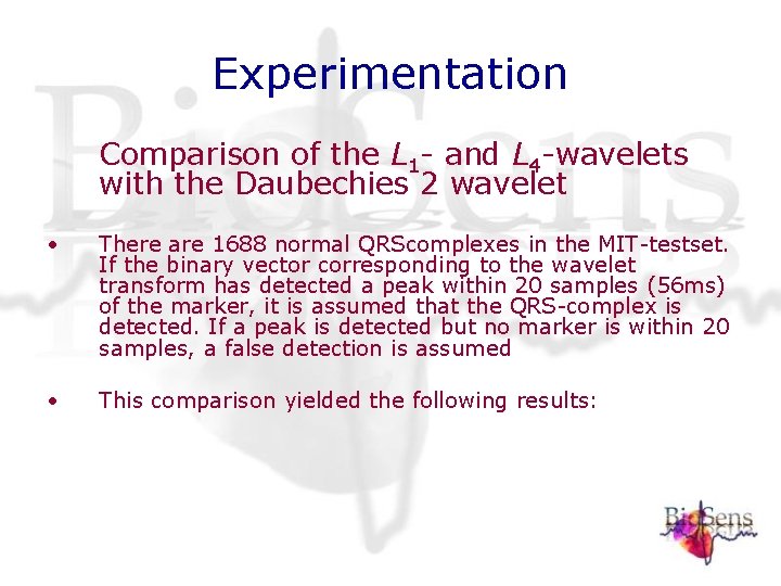 Experimentation Comparison of the L 1 - and L 4 -wavelets with the Daubechies Experimentation Comparison of the L 1 - and L 4 -wavelets with the Daubechies