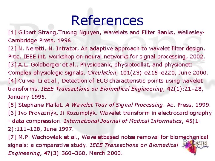 References [1] Gilbert Strang, Truong Nguyen, Wavelets and Filter Banks, Wellesley. Cambridge Press, 1996.