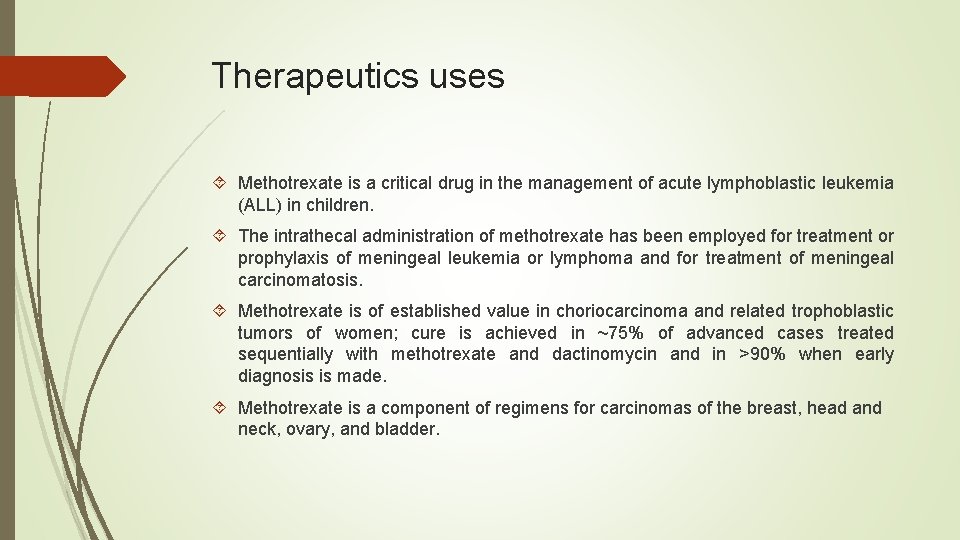 Therapeutics uses Methotrexate is a critical drug in the management of acute lymphoblastic leukemia
