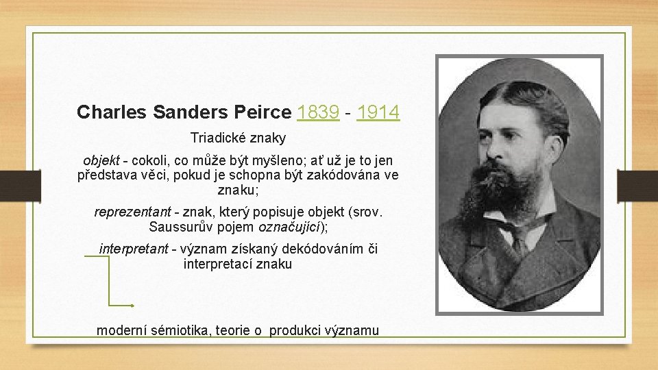 Charles Sanders Peirce 1839 - 1914 Triadické znaky objekt - cokoli, co může být