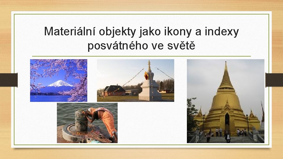 Materiální objekty jako ikony a indexy posvátného ve světě 