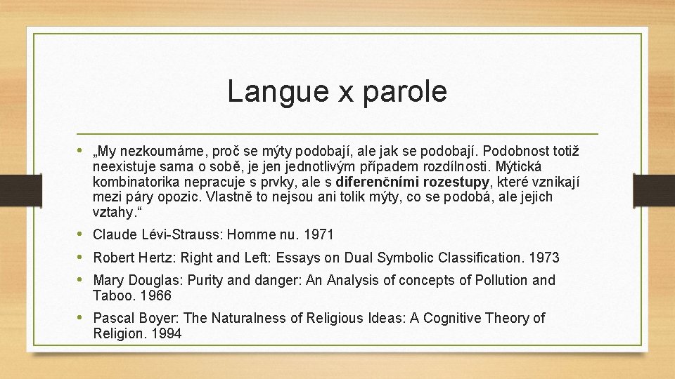 Langue x parole • „My nezkoumáme, proč se mýty podobají, ale jak se podobají.