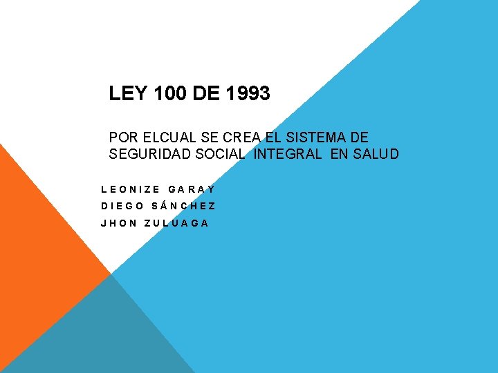 Bienvenidos LEY 100 DE 1993 POR ELCUAL SE