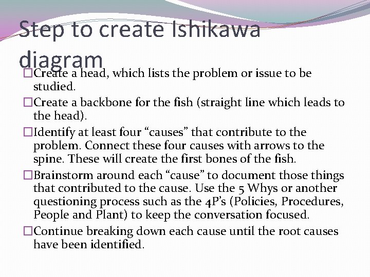 Step to create Ishikawa diagram �Create a head, which lists the problem or issue