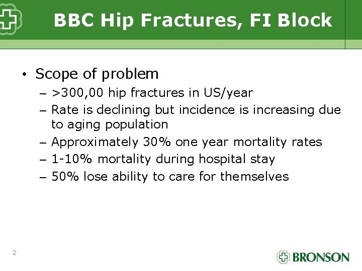 BBC Hip Fractures, FI Block • Scope of problem – >300, 00 hip fractures