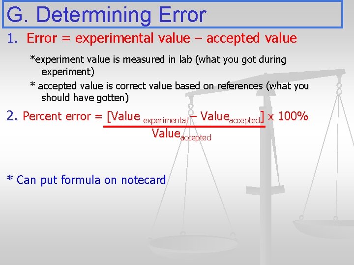 G. Determining Error 1. Error = experimental value – accepted value *experiment value is