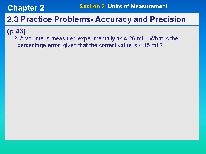 Section 2 Units of Measurement Chapter 2 2. 3 Practice Problems- Accuracy and Precision