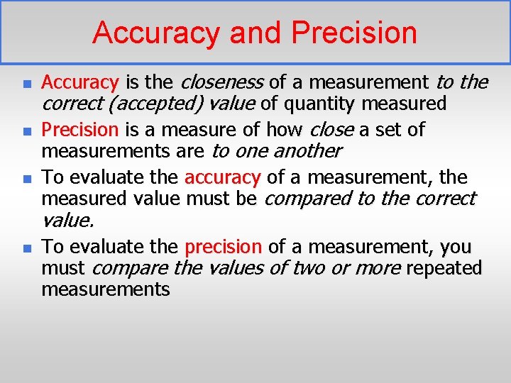 Accuracy and Precision n Accuracy is the closeness of a measurement to the correct