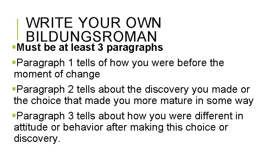 WRITE YOUR OWN BILDUNGSROMAN §Must be at least 3 paragraphs §Paragraph 1 tells of