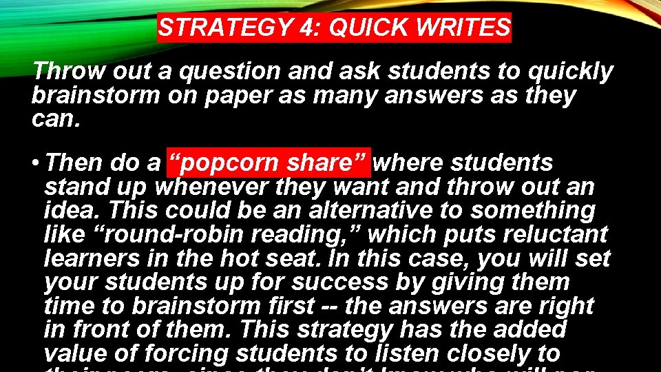 STRATEGY 4: QUICK WRITES Throw out a question and ask students to quickly brainstorm