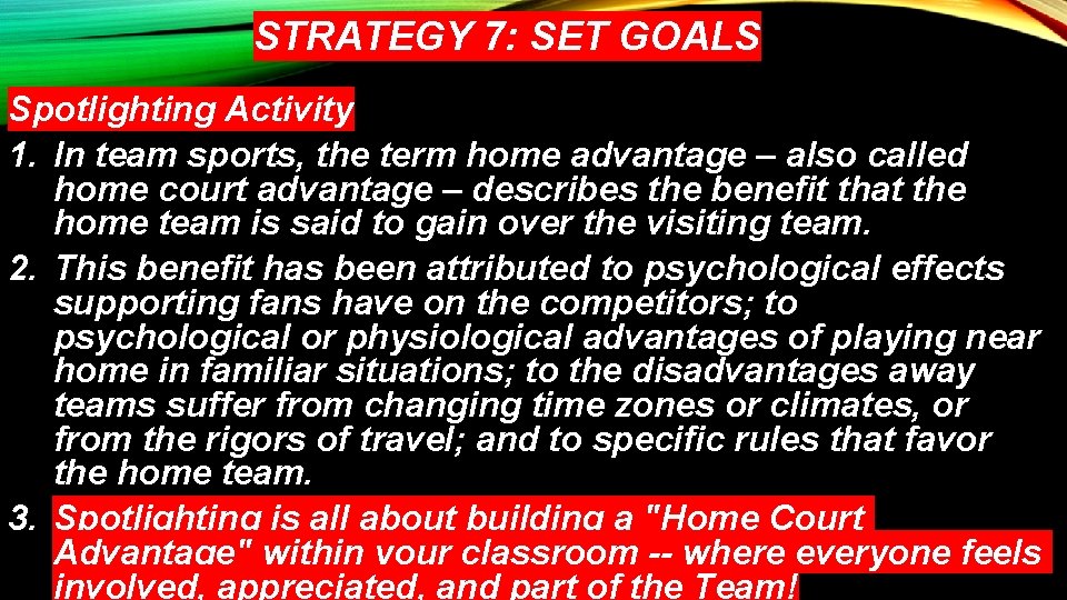 STRATEGY 7: SET GOALS Spotlighting Activity 1. In team sports, the term home advantage